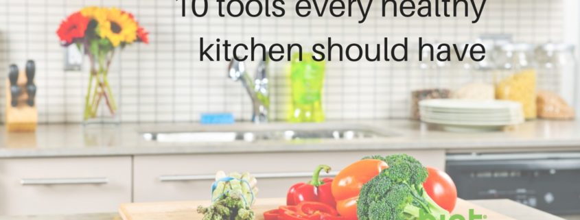 10 tools every healthy kitchen should have